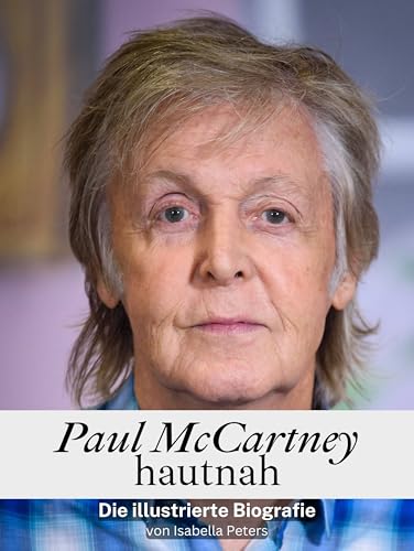 Paul McCartney hautnah - Komplett in Farbe: Die illustrierte Biografie Paul McCartney hautnah - Komplett in Farbe: Die illustrierte Biografie von FlipFlop