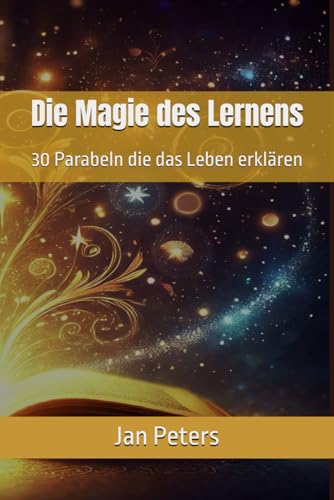 Die Magie des Lernens: 30 Parabeln die das Leben erklären von Independently published