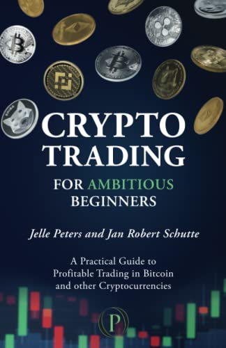 Crypto Trading for Ambitious Beginners: A Practical Guide to Profitable Trading in Bitcoin and other Cryptocurrencies von Odyssea Publishing