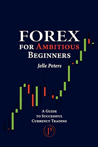 Forex For Ambitious Beginners: A Guide to Successful Currency Trading von Odyssea Publishing
