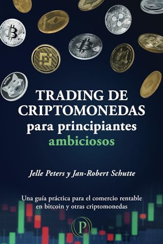 Trading de Criptomonedas para Principiantes Ambiciosos: Una guía práctica para el comercio rentable en bitcoin y otras criptomonedas von Odyssea Publishing