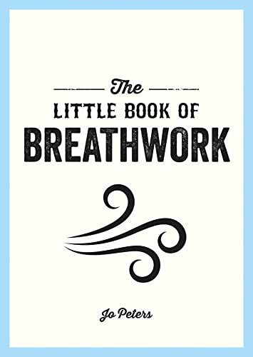 The Little Book of Breathwork: Find Calm, Improve Your Focus and Feel Revitalized with the Power of Your Breath The Little Book of Breathwork: Find Calm, Improve Your Focus and Feel Revitalized with the Power of Your Breath von ViE
