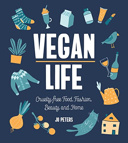 Vegan Life: Cruelty-free Living, Fashion, Beauty and Home
