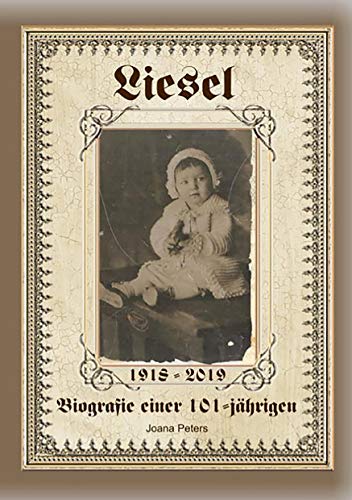 Liesel: Biografie einer 101-Jährigen von Books on Demand