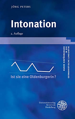 Intonation (Kurze Einführungen in die germanistische Linguistik - KEGLI)