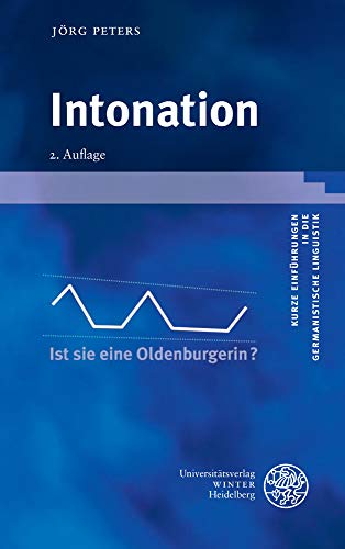 Intonation (Kurze Einführungen in die germanistische Linguistik - KEGLI) von UNIVERSITÄTSVERLAG WINTER GMBH HEIDELBERG