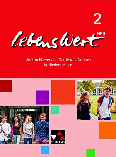LebensWert – neu / LebensWert 2 - neu: Unterrichtswerk für Werte und Normen in Niedersachsen / für die Jahrgangsstufen 7/8 (LebensWert – neu: Unterrichtswerk für Werte und Normen in Niedersachsen) von Buchner, C.C. Verlag