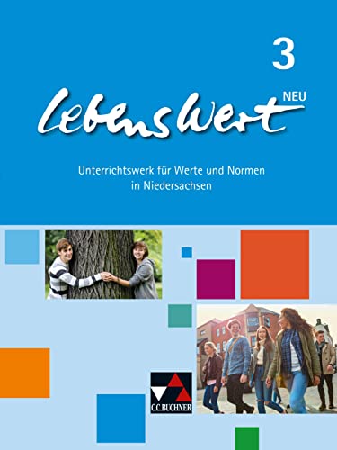 LebensWert – neu / LebensWert 3 - neu: Unterrichtswerk für Werte und Normen in Niedersachsen / für die Jahrgangsstufen 9/10 (LebensWert – neu: Unterrichtswerk für Werte und Normen in Niedersachsen)