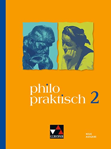philopraktisch – Neue Ausgabe / philopraktisch 2 - neu: für die Jahrgangsstufen 7/8 von Buchner, C.C. Verlag
