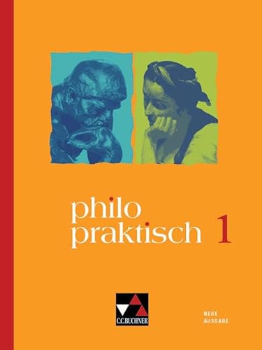 philopraktisch – Neue Ausgabe / philopraktisch 1 - neu: für die Jahrgangsstufen 5/6 von Buchner, C.C. Verlag