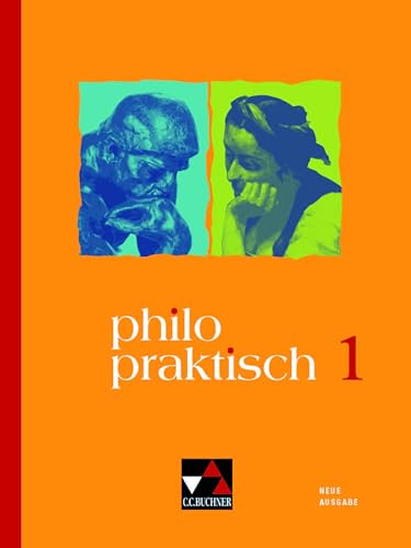 philopraktisch – Neue Ausgabe / philopraktisch 1 - neu: für die Jahrgangsstufen 5/6 von Buchner, C.C. Verlag