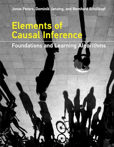 Elements of Causal Inference: Foundations and Learning Algorithms (Adaptive Computation and Machine Learning series) von MIT Press
