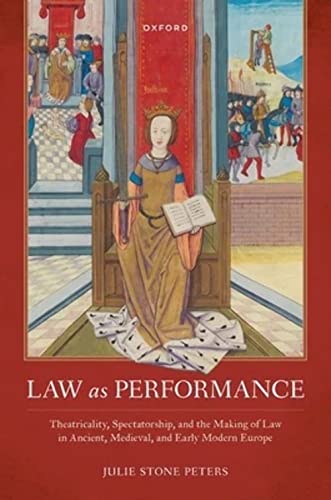 Law as Performance: Theatricality, Spectatorship, and the Making of Law in Ancient, Medieval, and Early Modern Europe (Law and Literature) von Oxford University Press