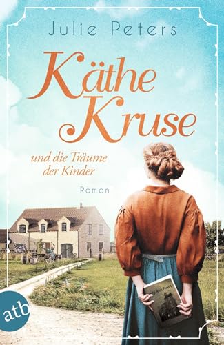 Käthe Kruse und die Träume der Kinder: Roman (Die Puppen-Saga, Band 1) von Aufbau Tb