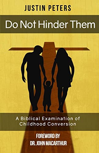 Do Not Hinder Them: A Biblical Examination of Childhood Conversion von CREATESPACE