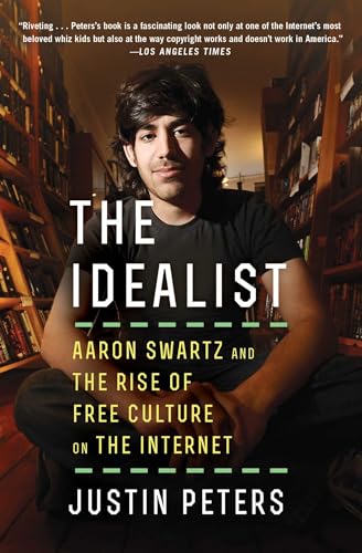 The Idealist: Aaron Swartz and the Rise of Free Culture on the Internet von Scribner Book Company