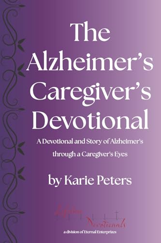 The Alzheimer's Caregiver's Devotional: A Devotional and Story of Alzheimer's Through a Caregiver's Eyes (Lifeline Devotionals) von Bookbaby