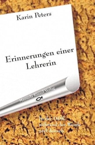 Erinnerungen einer Lehrerin: In der DDR, während der Wende und danach