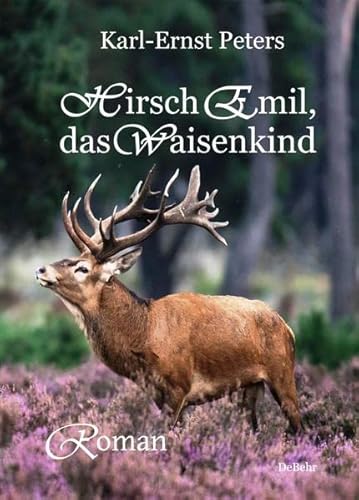 Hirsch Emil, das Waisenkind - Roman von Verlag DeBehr