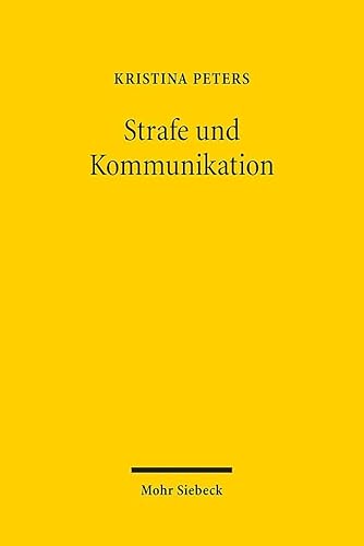 Strafe und Kommunikation: Zur Aktualität der Straftheorie G.W.F. Hegels von Mohr Siebeck