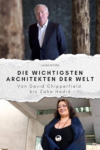 Die wichtigsten Architekten der Welt: Von David Chipperfield bis Zaha Hadid von FlipFlop