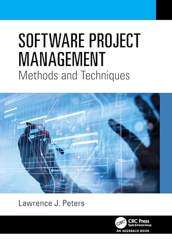 Software Project Management: Methods and Techniques von Auerbach Publications