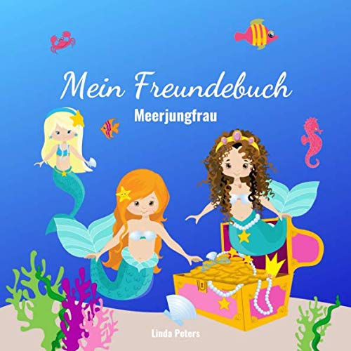Mein Freundebuch Meerjungfrau: Freundebuch für Kindergarten und Grundschule | Für alle Meerjungfrauen-Freunde | Schönes Geschenk zur Einschulung und Kindergeburtstag von Independently published