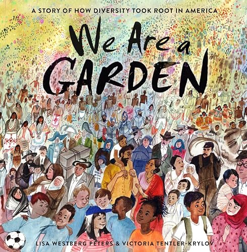 We Are a Garden: A Story of How Diversity Took Root in America von Schwartz & Wade
