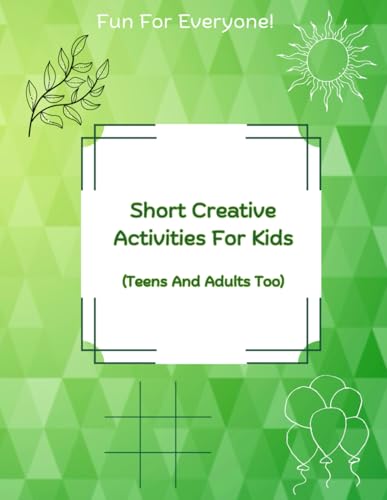 Short Creative Activities For Kids (Teens And Adults Too): Coloring book with other short activities, no right or wrong answers von Independently published