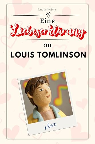 Eine Liebeserklärung an Louis Tomlinson: Die große Hommage - das perfekte Geschenk für Weihnachten und Geburtstag und jeden Anlass von FlipFlop