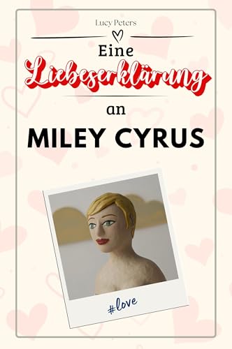 Eine Liebeserklärung an Miley Cyrus: Die große Hommage - das perfekte Geschenk für Weihnachten und Geburtstag und jeden Anlass von FlipFlop
