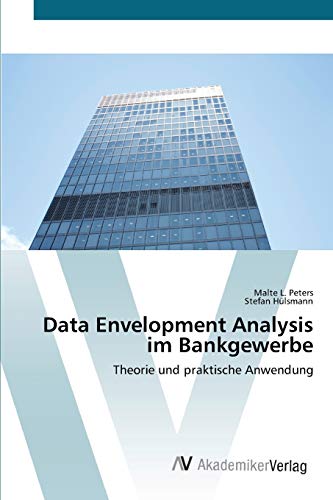Data Envelopment Analysis im Bankgewerbe: Theorie und praktische Anwendung von AV Akademikerverlag