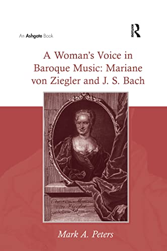 A Woman’s Voice in Baroque Music: Mariane von Ziegler and J.S. Bach