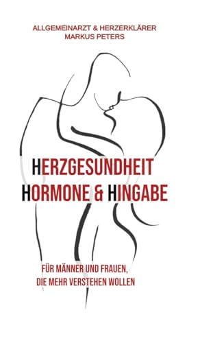 Herzgesundheit Hormone & Hingabe: Für Männer und Frauen, die mehr verstehen wollen von tredition