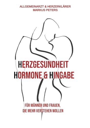 Herzgesundheit Hormone & Hingabe: Für Männer und Frauen, die mehr verstehen wollen von tredition
