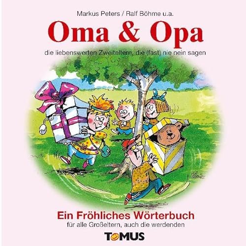 Oma & Opa: Ein fröhliches Wörterbuch: Ein Fröhliches Wörterbuch für alle Großeltern, auch die werdenden