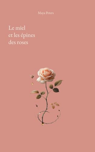 Le miel et les épines des roses von Books on Demand