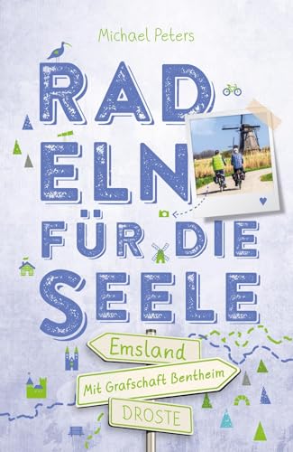 Emsland. Mit Grafschaft Bentheim. Radeln für die Seele: Wohlfühltouren von Droste Verlag