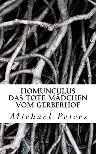 Homunculus: Das tote Maedchen vom Gerberhof von CREATESPACE