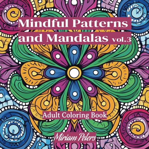 Mindful Patterns and Mandalas vol. 3: Adult Coloring Book von Independently published