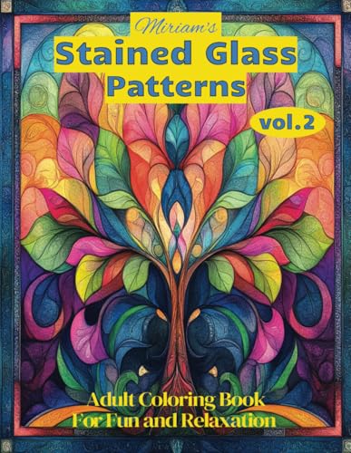 Miriam's Stained Glass Patterns vol.2: Adult Coloring Book For Fun and Relaxation (Miriam's Stained Glass Patterns: Adult Coloring Book For Fun and Relaxation, Band 2) von Independently published