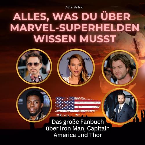 Alles, was du über Marvel-Superhelden wissen musst: Das große Fanbuch über Iron Man, Captain America und Thor Alles, was du über Marvel-Superhelden wissen musst: Das große Fanbuch über Iron Man, Captain America und Thor von 27Amigos