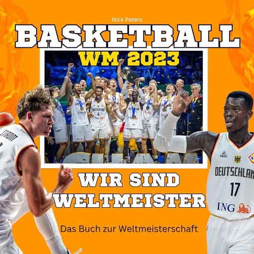 Basketball-WM 2023 - Wir sind Weltmeister: Das Buch zur Weltmeisterschaft. Wie Deutschland Weltmeister wurde. von 27 Amigos