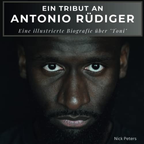 Ein Tribut an Antonio Rüdiger: Eine illustrierte Biografie über "Toni"