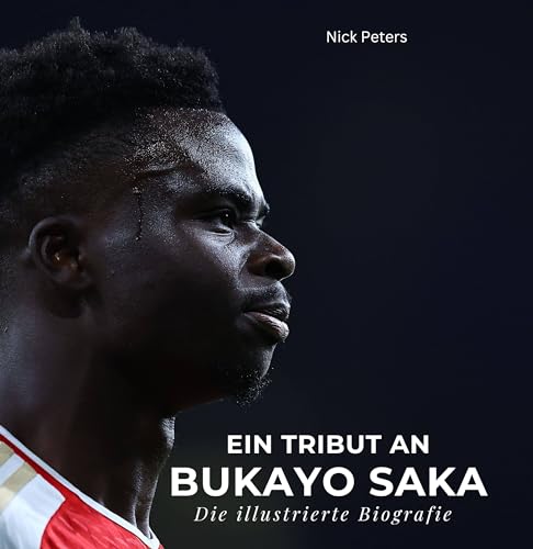 Ein Tribut an Bukayo Saka: Eine illustrierte Biografie Ein Tribut an Bukayo Saka: Eine illustrierte Biografie von 27 Amigos
