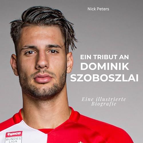 Ein Tribut an Dominik Szoboszlai: Eine illustrierte Biografie Ein Tribut an Dominik Szoboszlai: Eine illustrierte Biografie von 27 Amigos