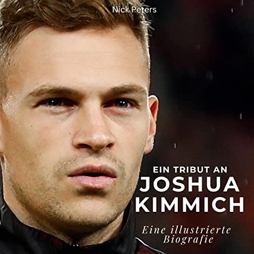 Ein Tribut an Joshua Kimmich: Eine illustrierte Biografie von 27Amigos