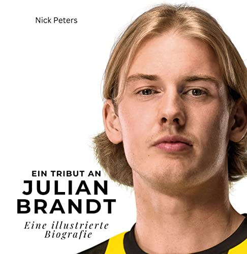 Ein Tribut an Julian Brandt: Eine illustrierte Biografie Ein Tribut an Julian Brandt: Eine illustrierte Biografie von 27 Amigos