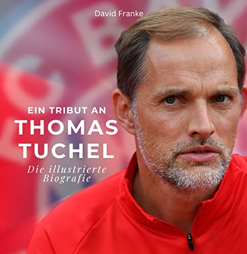 Ein Tribut an Thomas Tuchel: Die illustrierte Biografie von 27 Amigos