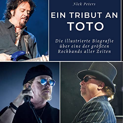 Ein Tribut an Toto: Die illustrierte Biografie über eine der größten Rockbands aller Zeiten von 27Amigos